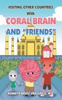 Visiting Other Countries with Coral Brain and 