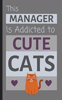 This Manager Is Addicted To Cute Cats: Funny Small Lined Notebook / Journal for Work or Office