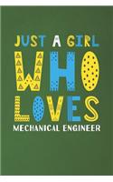 Just A Girl Who Loves Mechanical Engineer