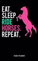 Eat Sleep Ride Horses Repeat Yearly Planner