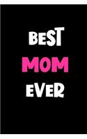 Best Mom Ever: Mothers day Gifts: Cute Blank lined Notebook Journal to Write in and take Notes
