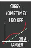 Sorry Sometimes I Go Off On a Tangent: Blank Lined Journal Notebook / Journal Gift, 120 Pages, 6x9, Soft Cover, Matte Finish