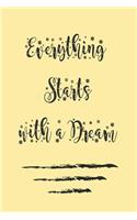 Everything Starts with a Dream: , best gift Birthday/Valentine's Day/Anniversary for friendS, FAMILY. Notebook, Journal to Write Funny Ideas for your dream: 'lined Notebook / journ