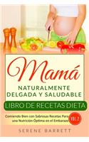Libro de Recetas Dieta Mamá Naturalmente Delgada y Saludable (Vol.2)