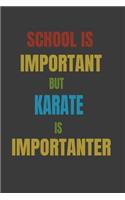 School Is Important But Karate Is Importanter: Lined Notebook / Journal Gift