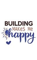 Building Makes Me Happy Building Lovers Building OBSESSION Notebook A beautiful