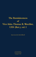 The Reminiscences of Vice Adm. Thomas R. Weschler, USN (Ret.), vol. I