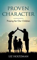 Proven Character: Praying for Our Children