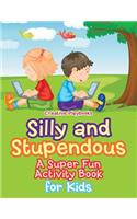 Silly and Stupendous A Super Fun Activity Book for Kids: (English)