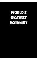 World's Okayest Botanist Notebook - Botanist Diary - Botanist Journal - Funny Gift for Botanist