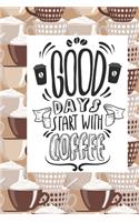 Good Days Start with Coffee