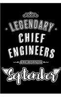 Legendary Chief Engineers are born in September: Blank Lined Chief Engineering Journal Notebooks Diary as Appreciation, Birthday, Welcome, Farewell, Thank You, Christmas, Graduation gifts. for work