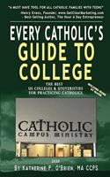 Every Catholic's Guide to College, 2020: The Best Colleges & Universities for Practicing Catholics
