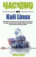 Hacking with Kali Linux: The Beginner's Guide to Learn the Basics of Computer Hacking, Cyber Security, Wireless Network Hacking and Security/Penetration testing