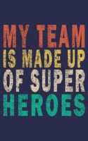 My Team is Made Up of Super Heroes
