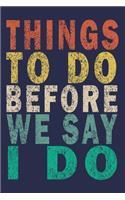 Things To Do Before We Say I Do