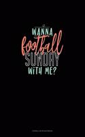 Wanna Football Sunday With Me?