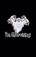 I'm Exorcising: A5 (Handtaschenformat) Blanko Notizbuch oder Halloween Journal - Tagebuch Geschenkidee oder Witziges Weihnachtsgeschenk als Notizbuch für Männer und