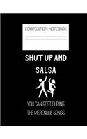 SHUT up and salsa Composition Notebook: Composition Salsa Ruled Paper Notebook to write in (8.5'' x 11'') 120 pages