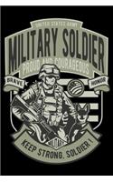 United States Army Military Soldier Proud and Courages Brave Honor Keep Strong Soldier