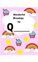 Wonderful Drawings By Q________: Sketchbook for girls, Blank paper for drawing and creative doodling, Cute rainbow, cupcake and stars 8x10 120 Pages