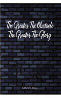 The Greater The Obstacle... Addiction Diary