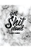 Get Shit Done 2020 Planner: Daily Weekly Monthly Agenda Schedule 52 Week Organizer Goals Logbook Reminder Personal Journal 12 Months Jan 1 2020 to Dec 2020 Calendar Diary