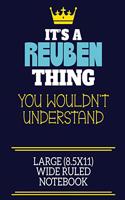 It's A Reuben Thing You Wouldn't Understand Large (8.5x11) Wide Ruled Notebook: A cute book to write in for any book lovers, doodle writers and budding authors!