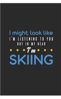 But In My Head I'm Skiing: Skiing Notebook, Blank Lined (6" x 9" - 120 pages) Sports And Recreations Themed Notebook for Daily Journal, Diary, and Gift