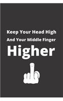 Keep Your Head High And Your Middle Finger Higher