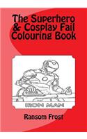 The Superhero & Cosplay Fail Colouring Book