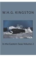 In the Eastern Seas Volume 2
