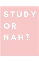 Study or Nah?
