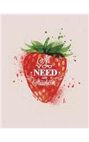 All you need is strawberry: Strawberry on grey cover (8.5 x 11) inches 110 pages, Blank Unlined Paper for Sketching, Drawing, Whiting, Journaling & Doodling(3 Strawberry on Grey Sketchbook)