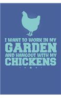 I Want To Work In My Garden And Hangout With My Chickens: College Ruled Chicken Grower Journal (6" x 9", 120 pages)