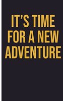 It's Time For A New Adventure: Travel Journal 6 x 9, 120 Page Blank Lined Paperback Journal/Notebook