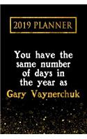 2019 Planner: You Have the Same Number of Days in the Year as Gary Vaynerchuk: Gary Vaynerchuk 2019 Planner