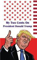 My Two Cents On President Donald Trump
