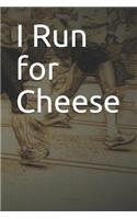 I Run for Cheese: Blank Lined Journal