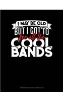 I May Be Old, But I Got to See All the Cool Bands: Composition Notebook: Wide Ruled(375 Composition Notebook: Wide Ruled)