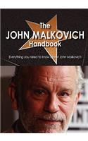 The John Malkovich Handbook - Everything You Need to Know about John Malkovich: Everything You Need to Know About John Malkovich