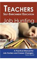 Teachers - Self-Enrichment Education: Job Hunting - A Practical Manual for Job-Hunters and Career Changers