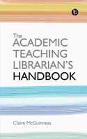 The Academic Teaching Librarian's Handbook