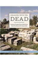 Engaging with the Dead: Exploring Changing Human Beliefs about Death, Mortality and the Human Body(13 Studies in Funerary Archaeology)