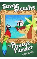 Super Sleuths and the Pirate's Plunder.: Super Sleuths 1(1 Super Sleuths Story Club)