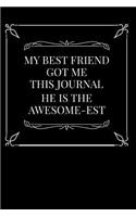 My Best Friend Got Me This Journal He Is the Awesome-Est