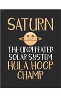 Saturn the Undefeated Solar System Hula Hoop Champ