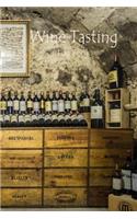 Wine Tasting Log Book: Notebook Journal for Recording Wine Collections and Wines Tasted