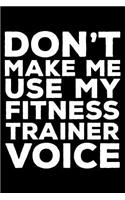 Don't Make Me Use My Fitness Trainer Voice