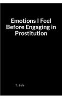 Emotions I Feel Before Engaging in Prostitution: A Blank Lined Journal for Freedom from Addictions, Sobriety and Relapse Prevention